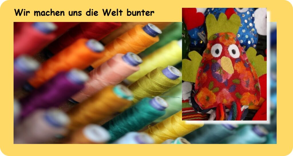 Wir machen uns die Welt bunter. Bild mit Garnrollen und selbst gebastelten buntem Vogel.