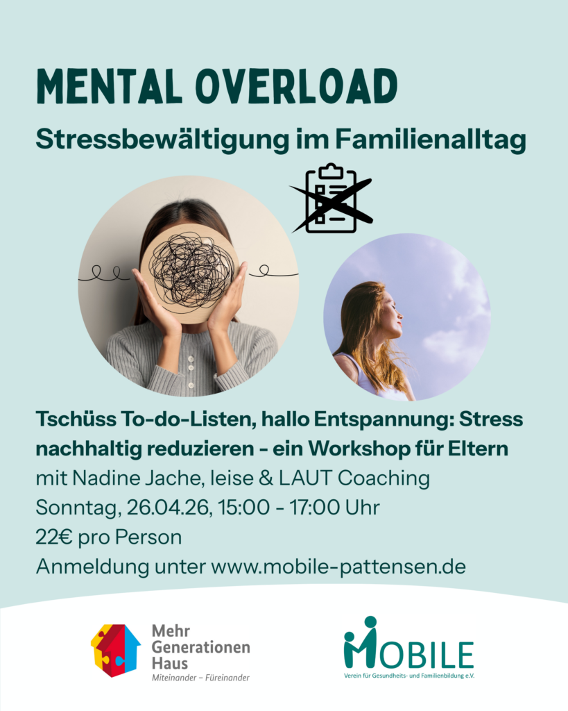 Tschüss To-do-Listen, hallo Entspannung: Stress nachhaltig reduzieren - ein Workshop für Eltern. Nadine Jache, leise & LAUT Coaching, Sonntag, 26.04.2026, 15:00 - 17:00 Uhr, 22,- pro Person. Anmeldung unter www.mobile-pattensen.de
Logos: Mehrgenerationenhaus und MOBILE