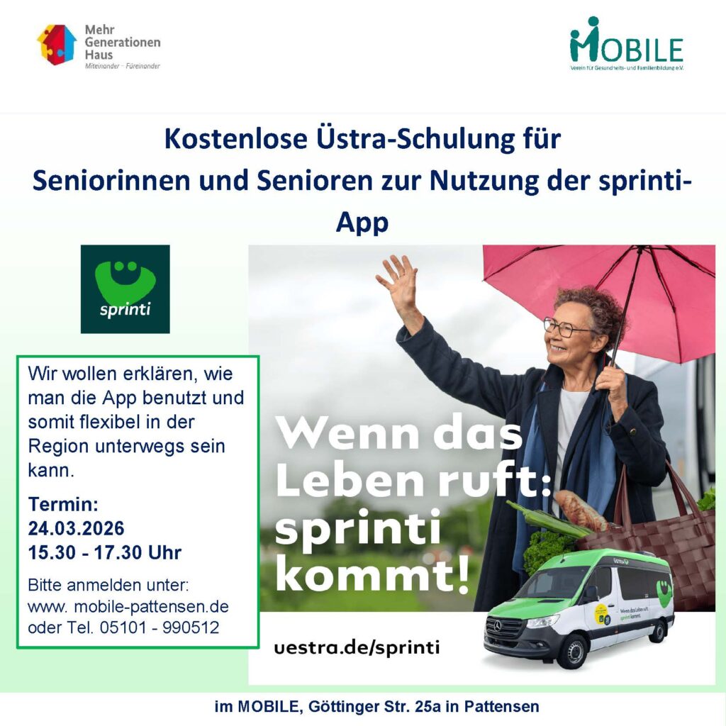 Logo Mehrgenerationenhaus und MOBILE e.v. - Wir wollen erklären, wie man die App benutzt und somit flexibel in der Region unterwegs sein kann. 
Termin: 24.03.2026, 15:30 – 17:30 Uhr. Bitte anmelden unter:
www.mobile-pattensen.de oder Tel. 05101 - 990512. Foto: Frau mit Einkaufstasche: Wenn das Leben ruft: sprinti kommt. Foto: Kleinbus sprinti
