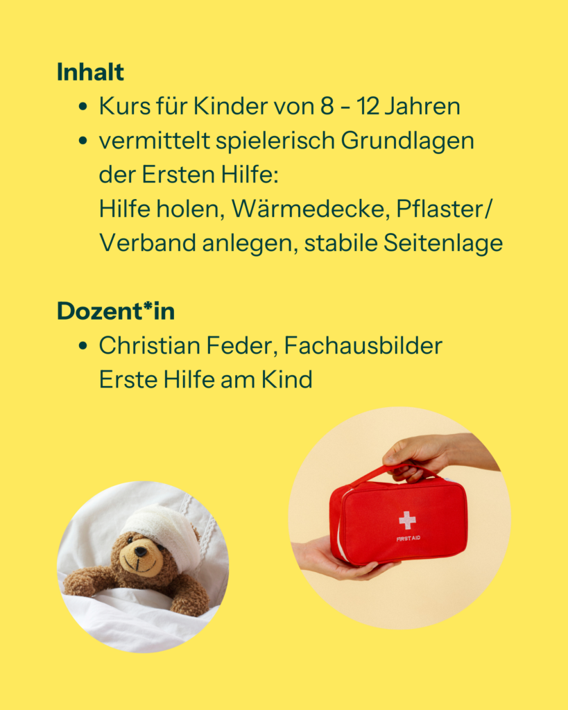 Inhalt: vermittelt spielerisch Grundlagen der Ersten Hilfe: Hilfe holen, Wärmedecke, Pflaster/Verband anlegen, stabile Seitenlage. Dozent*in: Christian Feder, Fachausbilder Erste Hilfe am Kind. Foto1: Teddy mit Kopfverband im Bett, Foto2: Erste-Hilfe-Tasche