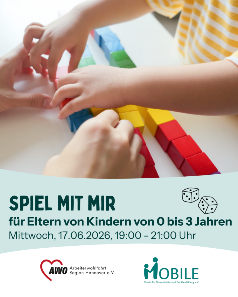 Spiel mit mir für Eltern von Kindern von 0 bis 3 Jahren.
Mittwoch, 17.06.2026, 19:00 - 21:00 Uhr.
Logos: AWO Arbeiterwohlfahrt Region Hannover e.V., MOBILE e.V.