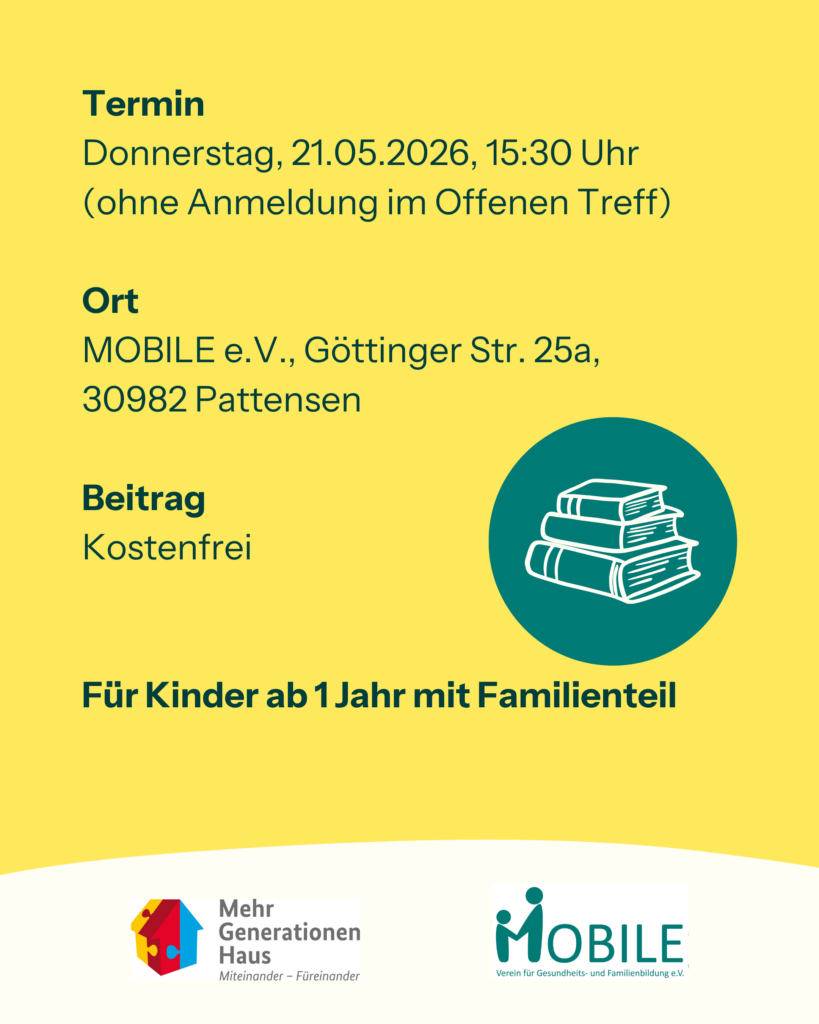 Termin: Donnerstag, 21.05.2026, 15:30 Uhr (ohne Anmeldung im Offenen Treff).
Ort: MOBILE e.V., Göttinger Str. 25a, 30982 Pattensen.
Beitrag: Kostenfrei.
Für Kinder ab 1 Jahr mit Familienteil.
Logos: Mehrgenerationenhaus, MOBILE e.V.