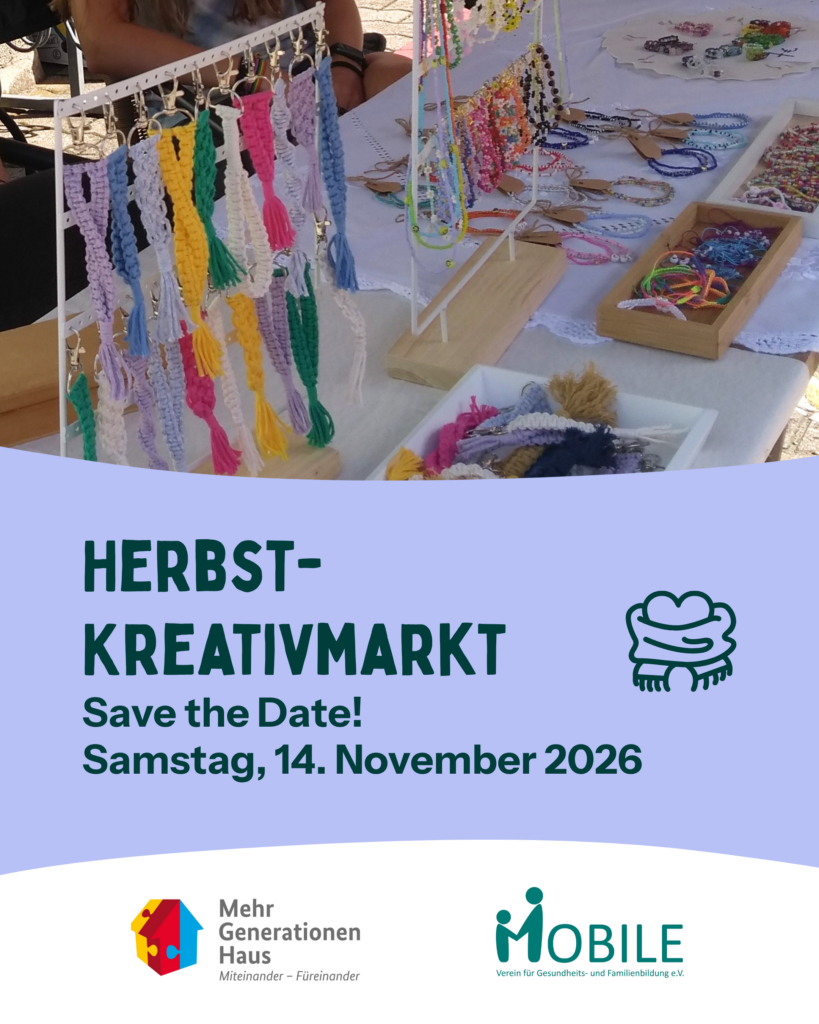 Herbst-Kreativmarkt.
Save the Date!
Samstag, 14. November 2026.
Logos: Mehrgenerationenhaus, MOBILE e.V.