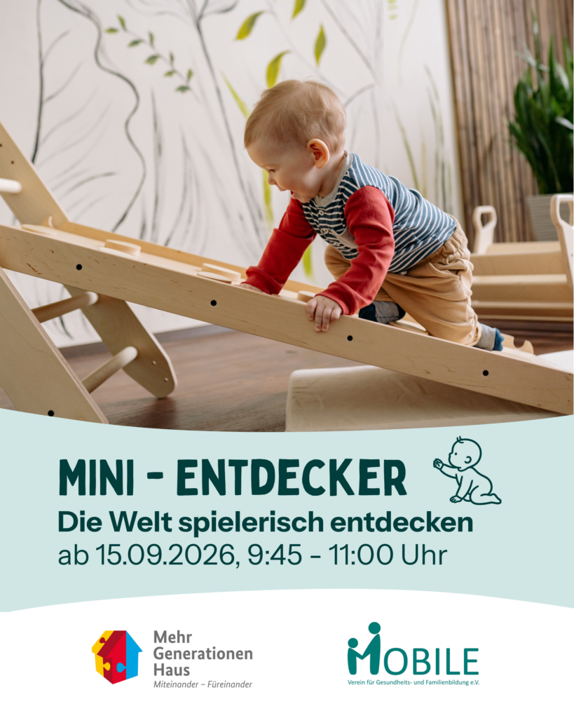 Mini-Entdecker
Die Welt spielerisch entdecken ab 15.09.2026, 09:45-11:00 Uhr
Logos: Mehrgenerationenhaus, MOBILE e.V.