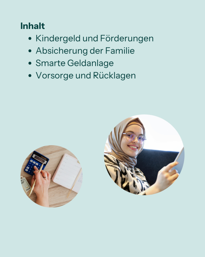 Inhalt:
- Kindergeld und Förderungen
- Absicherung der Familie
- Smarte Geldanlage
- Vorsorge und Rücklagen