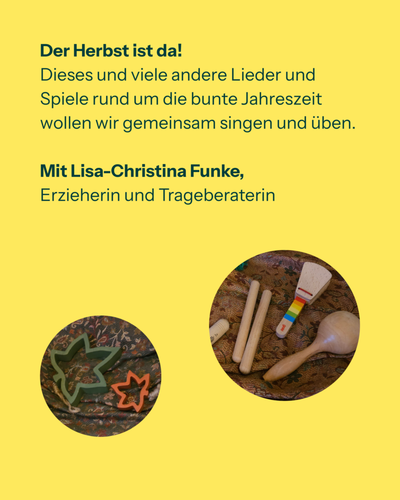Der Herbst ist da!
Dieses und viele andere Lieder und Spiele rund um die bunte Jahreszeit wollen wir gemeinsam singen und üben.

Mit Lisa-Christina Funke, Erzieherin und Trageberaterin