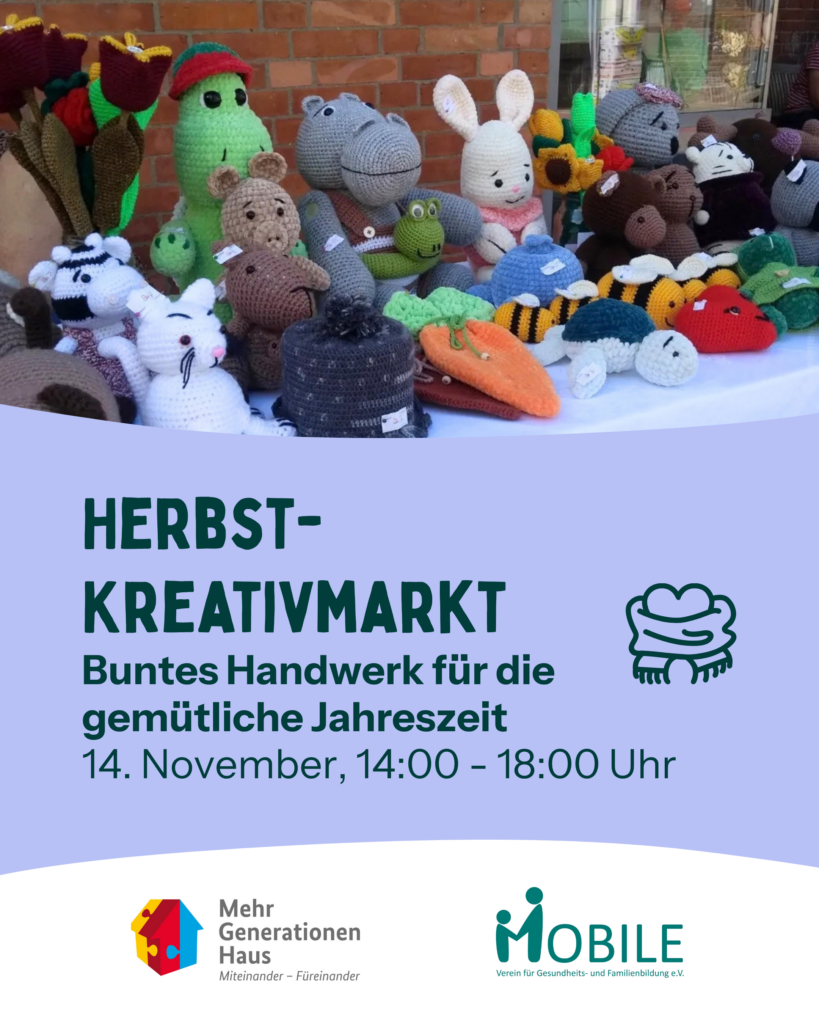 Herbst-Kreativmarkt
Buntes Handwerk für die gemütliche Jahreszeit
14. November, 14:00 - 18:00 Uhr
Logos: Mehrgenerationenhaus, MOBILE e.V.